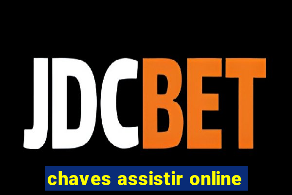 chaves assistir online